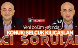Acı Sorular’ın konuğu Selçuk Kılıçaslan
