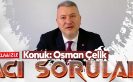 Acı Sorular’ın konuğu Osman Çelik