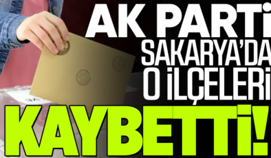 AK Parti Sakarya’da o ilçeleri kaybetti!