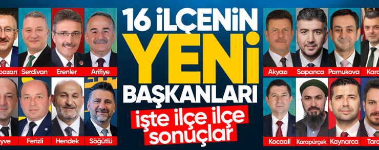 Sakarya’da 16 ilçenin yeni belediye başkanları! İşte ilçe ilçe isimler…