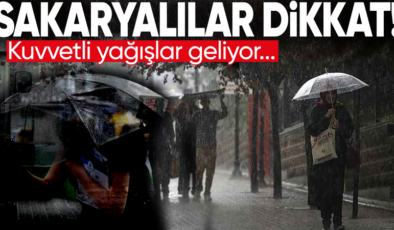Sakaryalılar dikkat: Kuvvetli yağışlar geliyor!