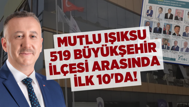 Mutlu Işıksu, 519 Büyükşehir ilçesi arasında ilk 10’da!