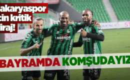 Sakaryaspor için kritik viraj! Bayramda komşudayız