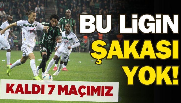 Bu ligin şakası yok! Kaldı 7 maçımız