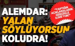 Başkan Alemdar: Yalan söylüyorsun Koludra!